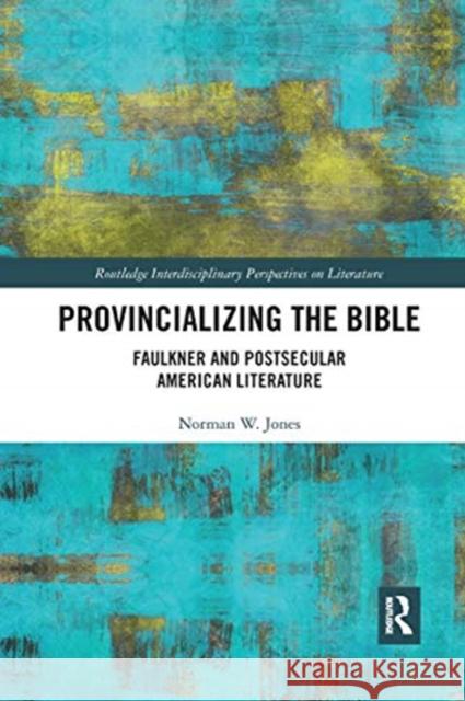 Provincializing the Bible: Faulkner and Postsecular American Literature