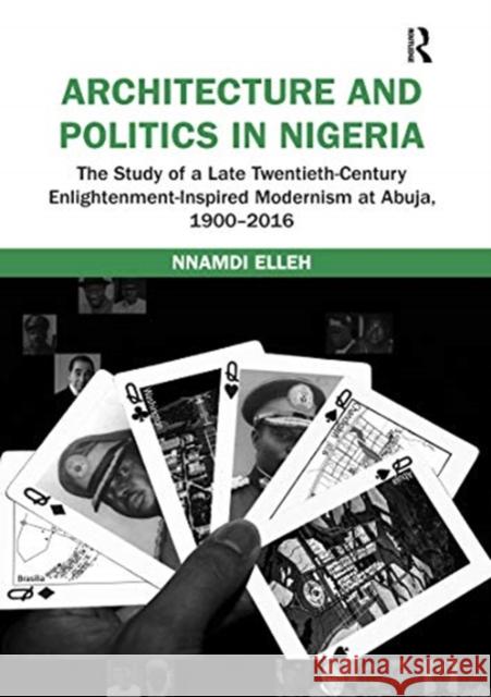 Architecture and Politics in Nigeria: The Study of a Late Twentieth-Century Enlightenment-Inspired Modernism at Abuja, 1900-2016