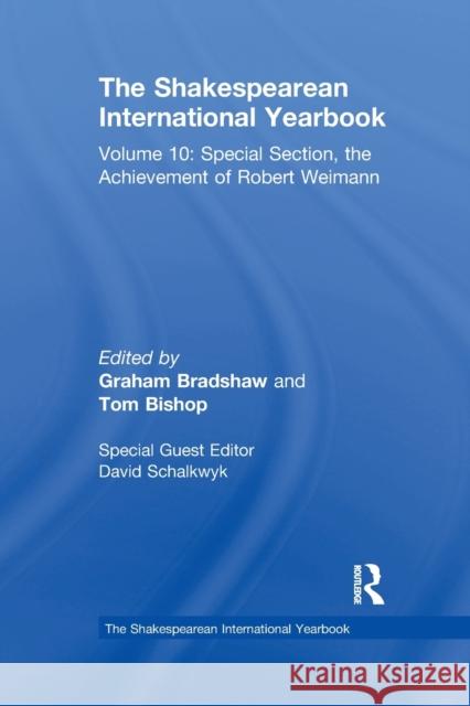 The Shakespearean International Yearbook: Volume 10: Special Section, the Achievement of Robert Weimann