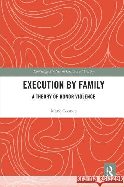 Execution by Family: A Theory of Honor Violence