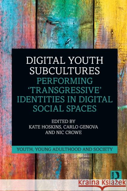 Digital Youth Subcultures: Performing 'Transgressive' Identities in Digital Social Spaces