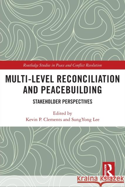 Multi-Level Reconciliation and Peacebuilding: Stakeholder Perspectives