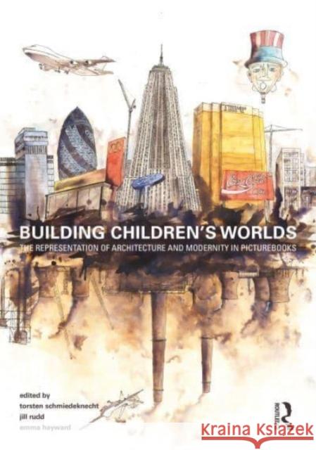 Building Children's Worlds: The Representation of Architecture and Modernity in Picturebooks