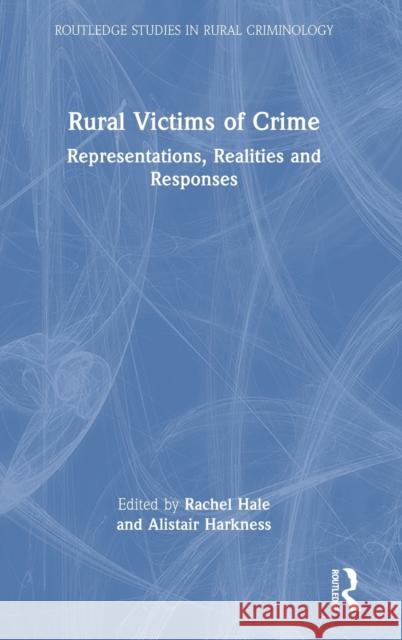 Rural Victims of Crime: Representations, Realities and Responses