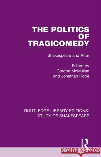 The Politics of Tragicomedy: Shakespeare and After