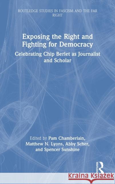 Exposing the Right and Fighting for Democracy: Celebrating Chip Berlet as Journalist and Scholar