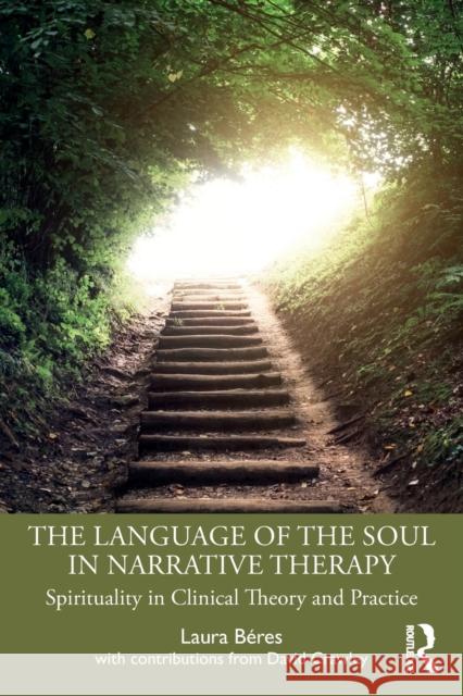 The Language of the Soul in Narrative Therapy: Spirituality in Clinical Theory and Practice