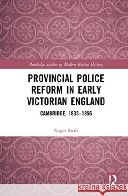 Provincial Police Reform in Early Victorian England: Cambridge, 1835-1856