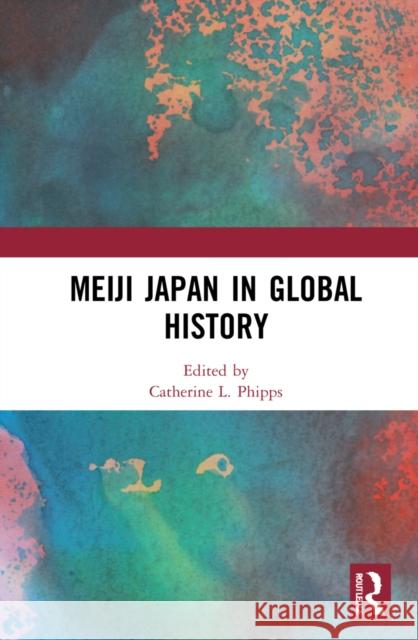 Meiji Japan in Global History