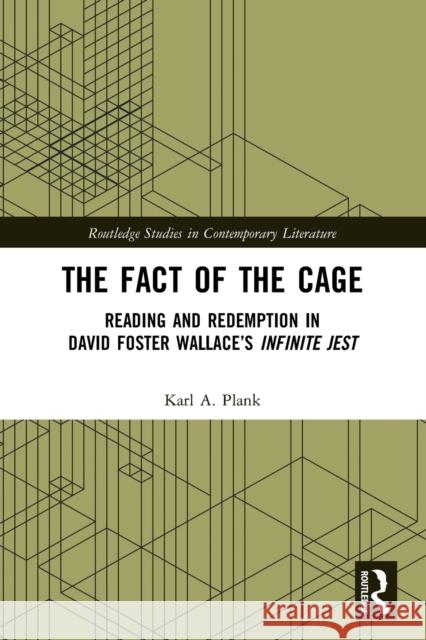 The Fact of the Cage: Reading and Redemption in David Foster Wallace's Infinite Jest