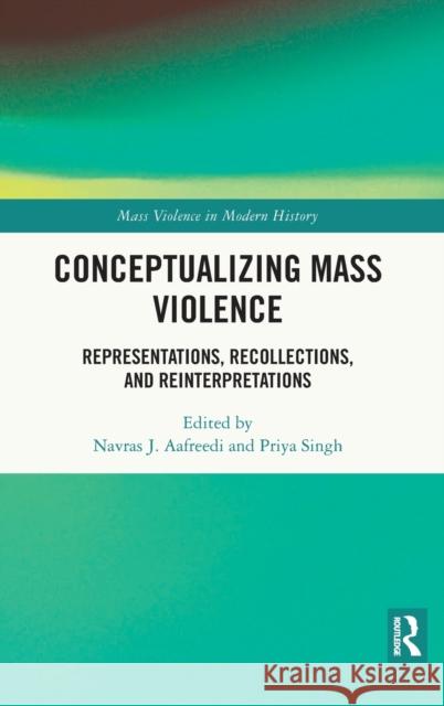 Conceptualizing Mass Violence: Representations, Recollections, and Reinterpretations