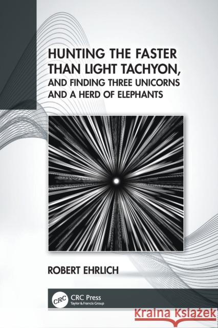 Hunting the Faster than Light Tachyon, and Finding Three Unicorns and a Herd of Elephants