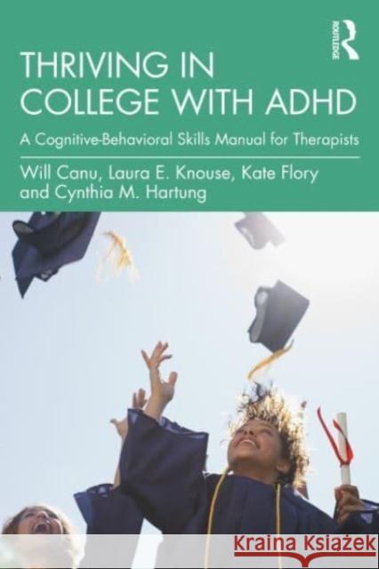 Thriving in College with ADHD: A Cognitive-Behavioral Skills Manual for Therapists
