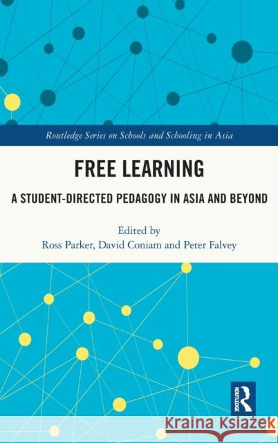 Free Learning: A Student-Directed Pedagogy in Asia and Beyond