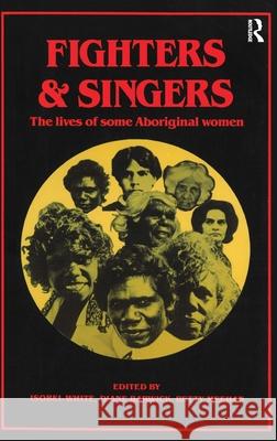 Fighters and Singers: The Lives of Some Australian Aboriginal Women