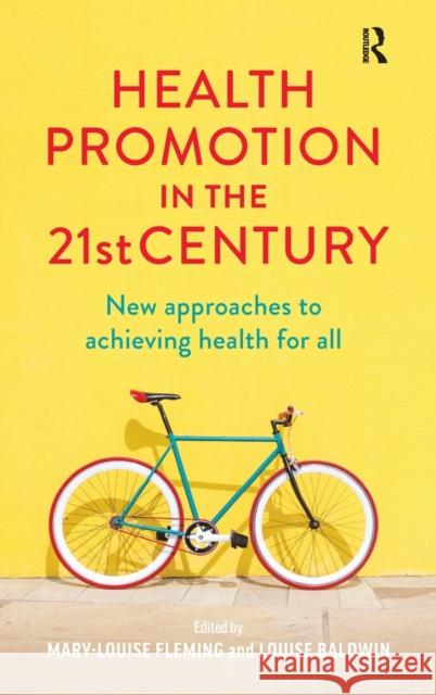 Health Promotion in the 21st Century: New approaches to achieving health for all