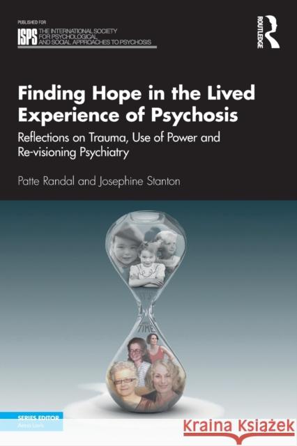 Finding Hope in the Lived Experience of Psychosis: Reflections on Trauma, Use of Power and Re-Visioning Psychiatry