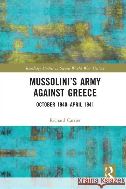 Mussolini's Army Against Greece: October 1940-April 1941