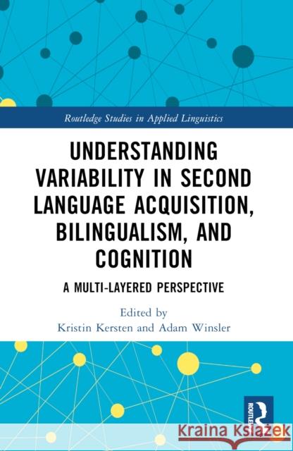 Understanding Variability in Second Language Acquisition, Bilingualism, and Cognition: A Multi-Layered Perspective