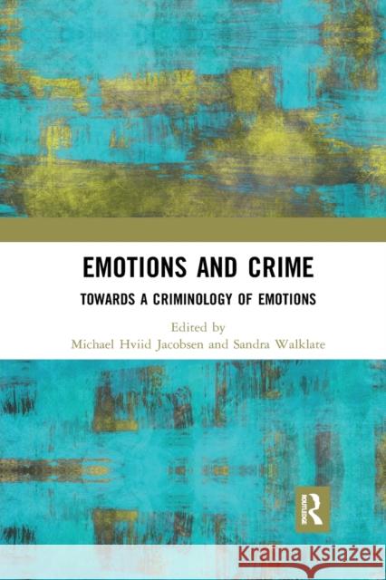 Emotions and Crime: Towards a Criminology of Emotions