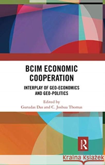 Bcim Economic Cooperation: Interplay of Geo-Economics and Geo-Politics