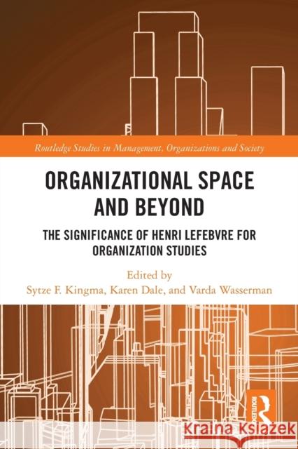 Organisational Space and Beyond: The Significance of Henri Lefebvre for Organisation Studies