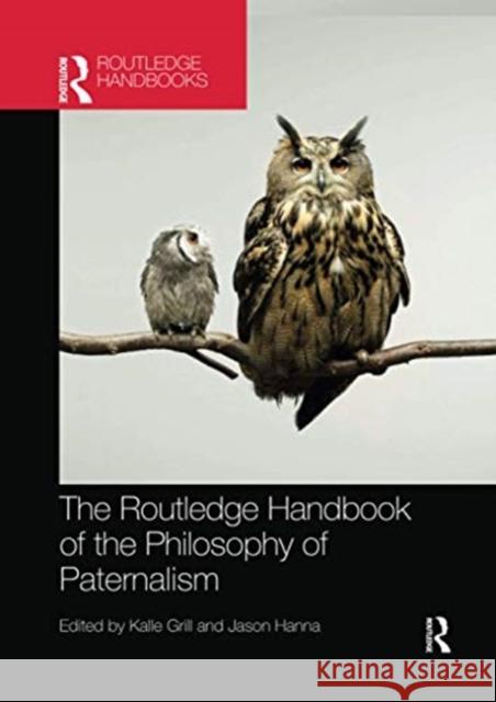 The Routledge Handbook of the Philosophy of Paternalism