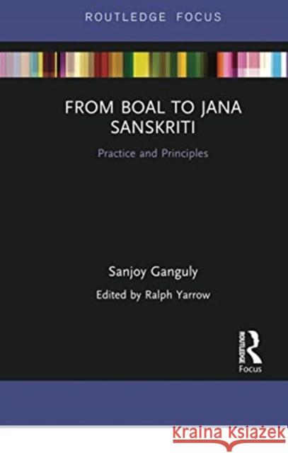 From Boal to Jana Sanskriti: Practice and Principles