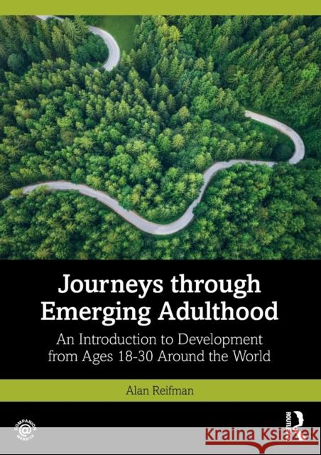 Journeys Through Emerging Adulthood: An Introduction to Development from Ages 18-30 Around the World