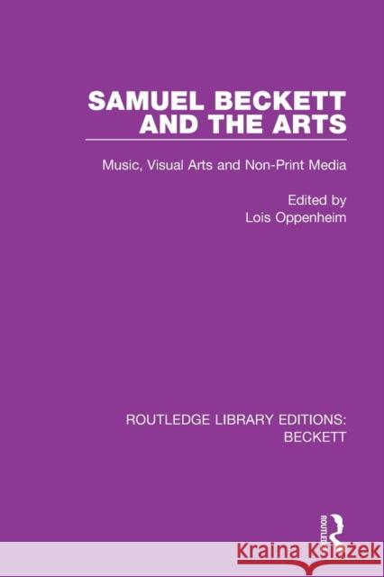 Samuel Beckett and the Arts: Music, Visual Arts and Non-Print Media