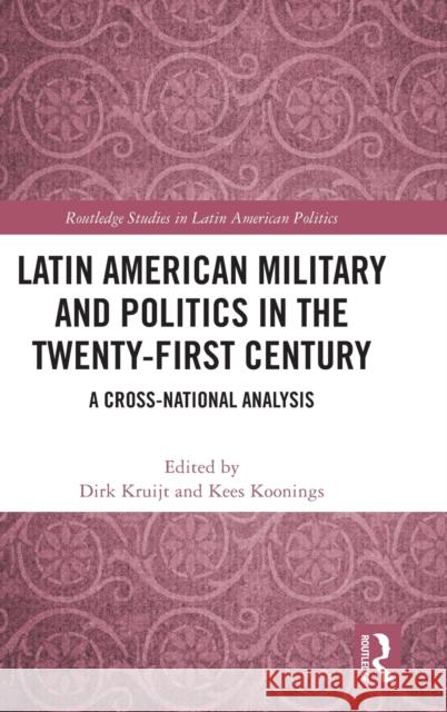 Latin American Military and Politics in the Twenty-First Century: A Cross-National Analysis