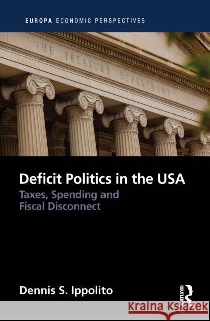 Deficit Politics in the United States: Taxes, Spending and Fiscal Disconnect