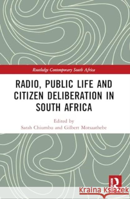 Radio, Public Life and Citizen Deliberation in South Africa