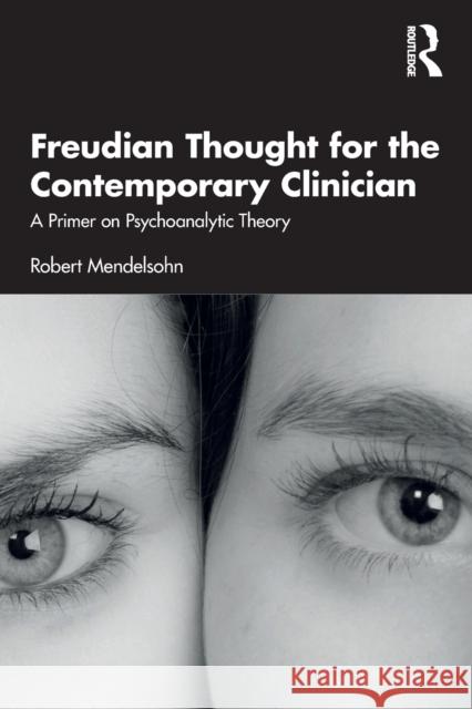 Freudian Thought for the Contemporary Clinician: A Primer on Psychoanalytic Theory