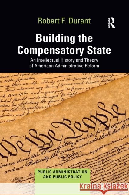 Building the Compensatory State: An Intellectual History and Theory of American Administrative Reform