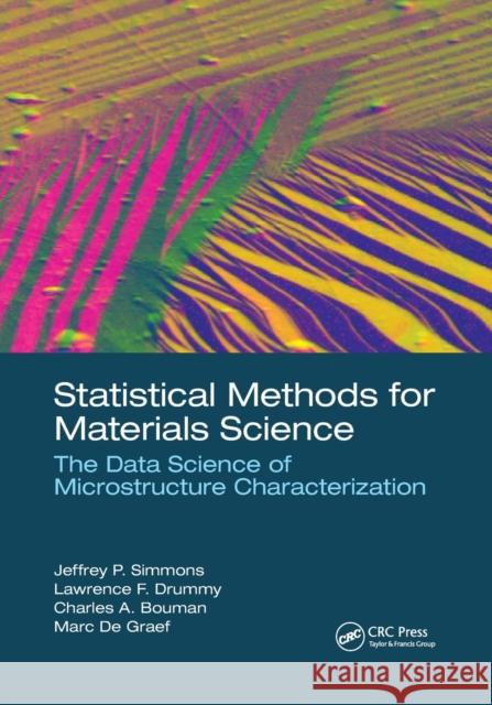 Statistical Methods for Materials Science: The Data Science of Microstructure Characterization