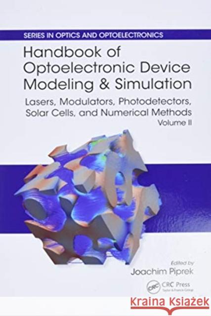 Handbook of Optoelectronic Device Modeling and Simulation: Lasers, Modulators, Photodetectors, Solar Cells, and Numerical Methods