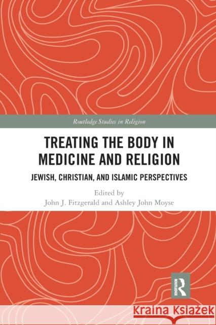Treating the Body in Medicine and Religion: Jewish, Christian, and Islamic Perspectives