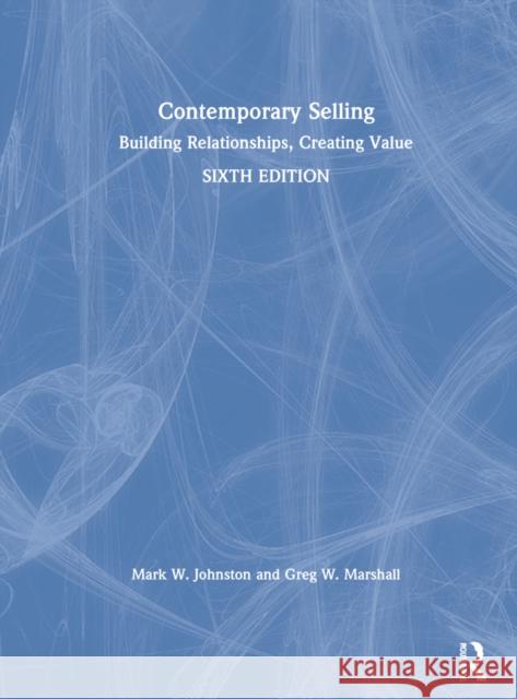 Contemporary Selling: Building Relationships, Creating Value