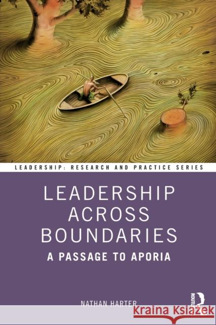 Leadership Across Boundaries: A Passage to Aporia