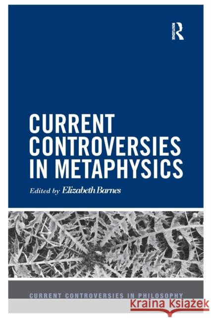 Current Controversies in Metaphysics