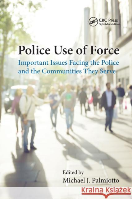 Police Use of Force: Important Issues Facing the Police and the Communities They Serve