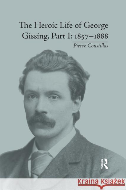 The Heroic Life of George Gissing, Part I: 1857-1888