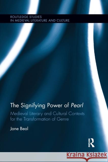 The Signifying Power of Pearl: Medieval Literary and Cultural Contexts for the Transformation of Genre