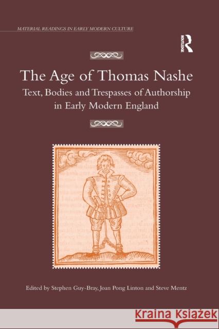 The Age of Thomas Nashe: Text, Bodies and Trespasses of Authorship in Early Modern England