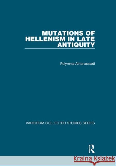 Mutations of Hellenism in Late Antiquity