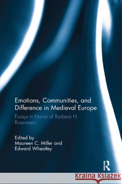 Emotions, Communities, and Difference in Medieval Europe: Essays in Honor of Barbara H. Rosenwein