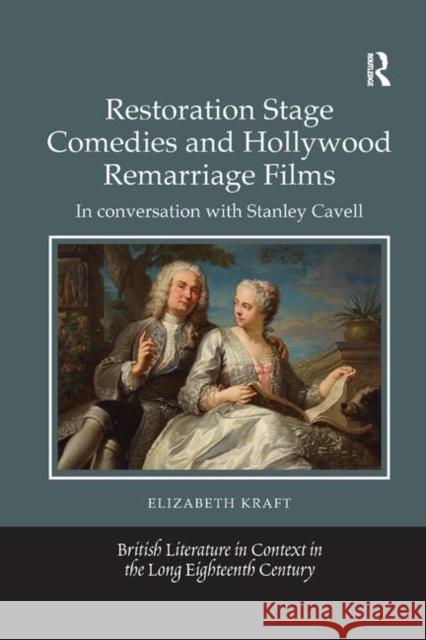 Restoration Stage Comedies and Hollywood Remarriage Films: In Conversation with Stanley Cavell