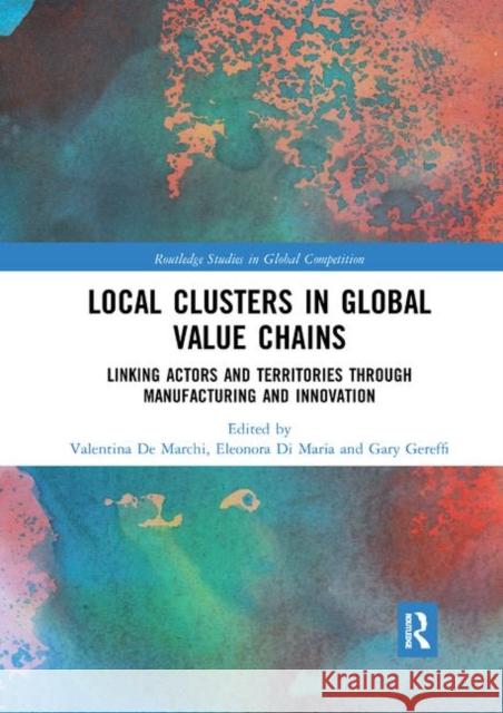 Local Clusters in Global Value Chains: Linking Actors and Territories Through Manufacturing and Innovation