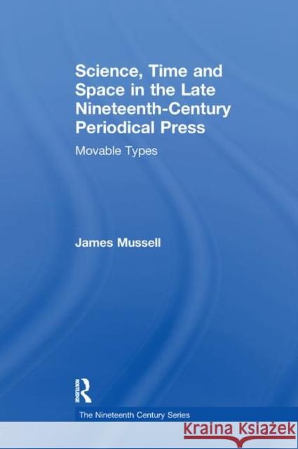 Science, Time and Space in the Late Nineteenth-Century Periodical Press: Movable Types